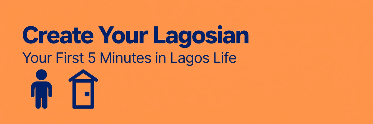How to Create Your Lagosian: Your First 5 Minutes