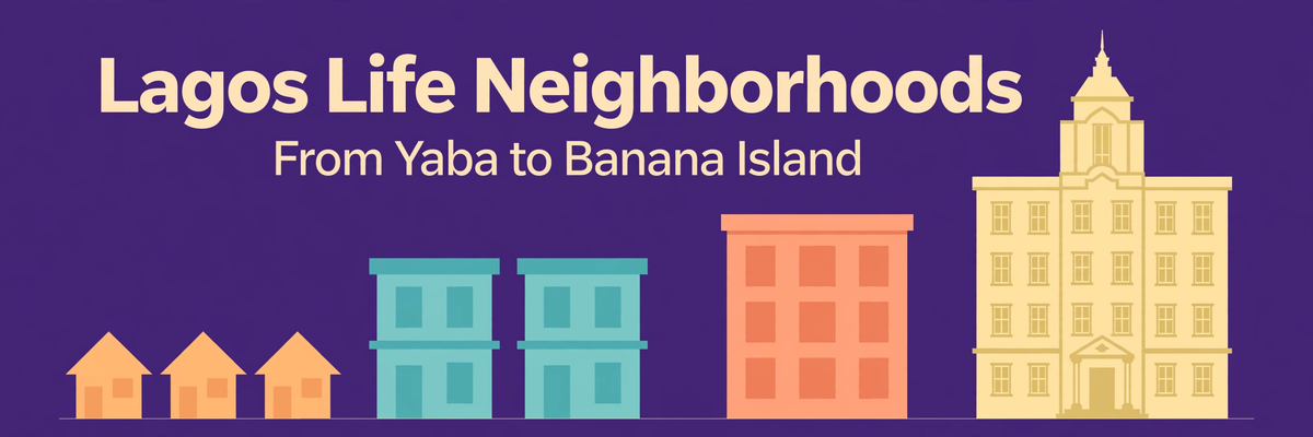 Lagos Life Neighborhoods Guide: From Yaba to Banana Island